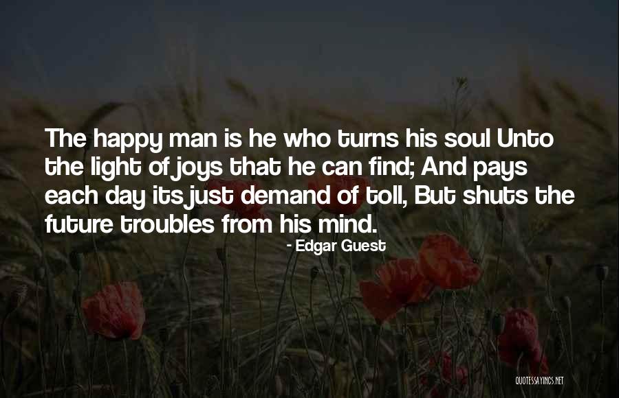 Future And Happiness Quotes By Edgar Guest