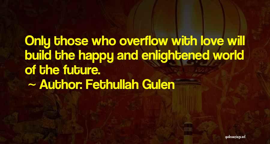 Future And Happiness Quotes By Fethullah Gulen