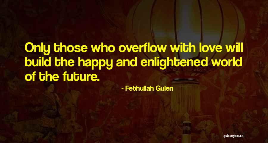 Future And Happiness Quotes By Fethullah Gulen Future And Happiness Quotes By Fethullah Gulen