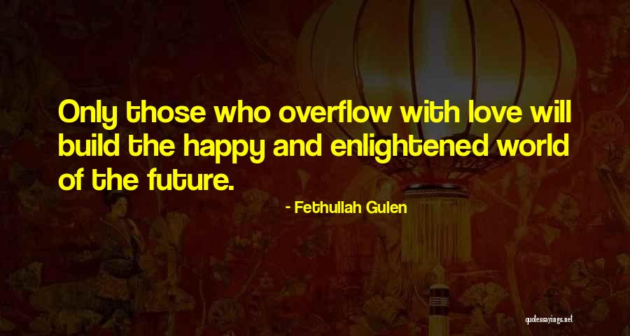 Future And Happiness Quotes By Fethullah Gulen