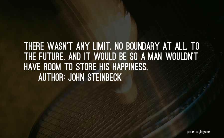Future And Happiness Quotes By John Steinbeck
