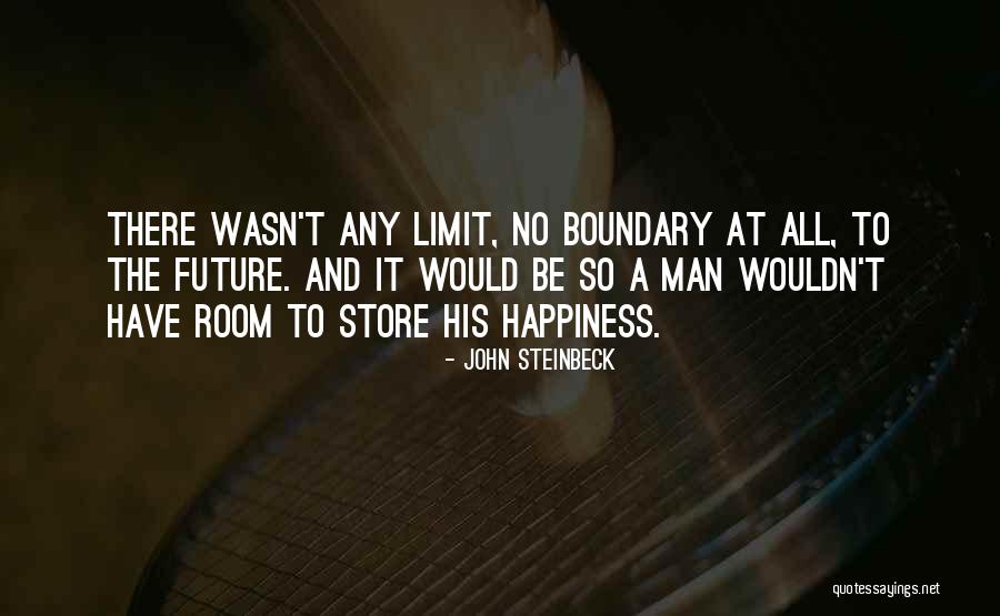 Future And Happiness Quotes By John Steinbeck