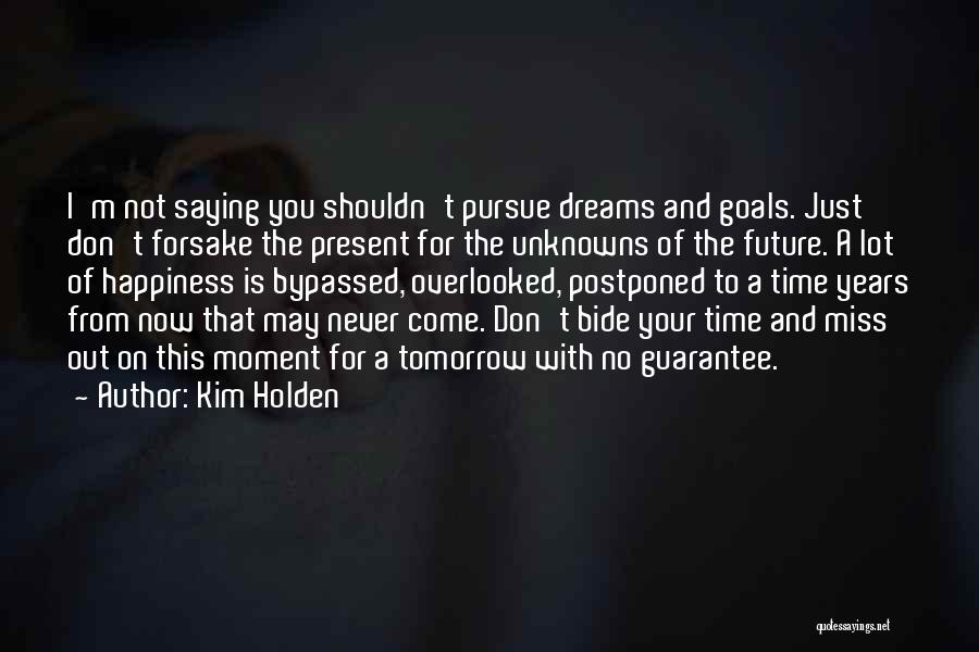 Future And Happiness Quotes By Kim Holden