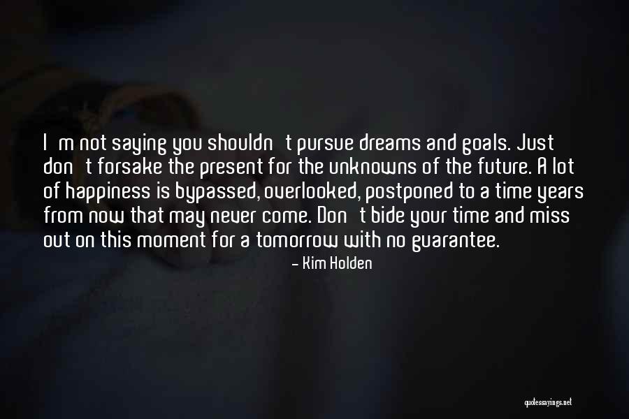 Future And Happiness Quotes By Kim Holden Future And Happiness Quotes By Kim Holden