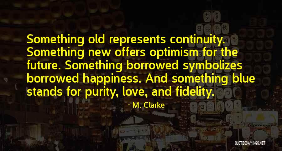 Future And Happiness Quotes By M. Clarke Future And Happiness Quotes By M. Clarke