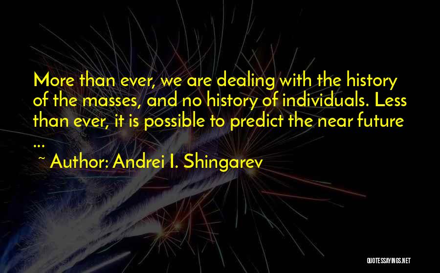 Future And History Quotes By Andrei I. Shingarev