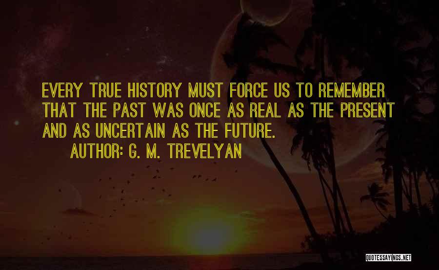 Future And History Quotes By G. M. Trevelyan