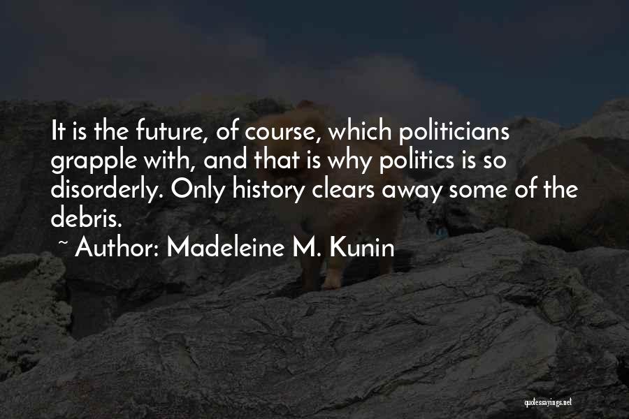 Future And History Quotes By Madeleine M. Kunin