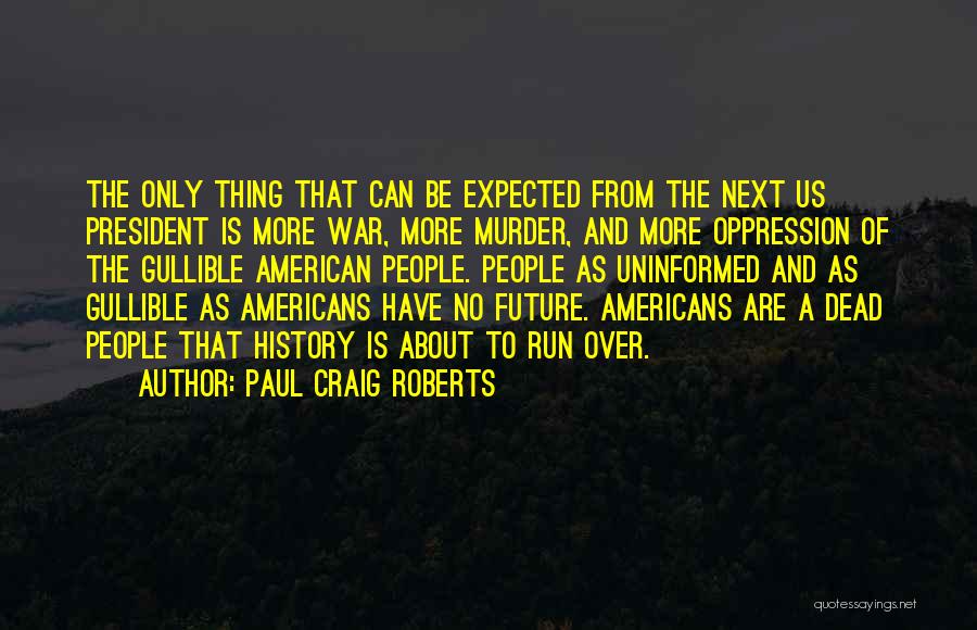 Future And History Quotes By Paul Craig Roberts