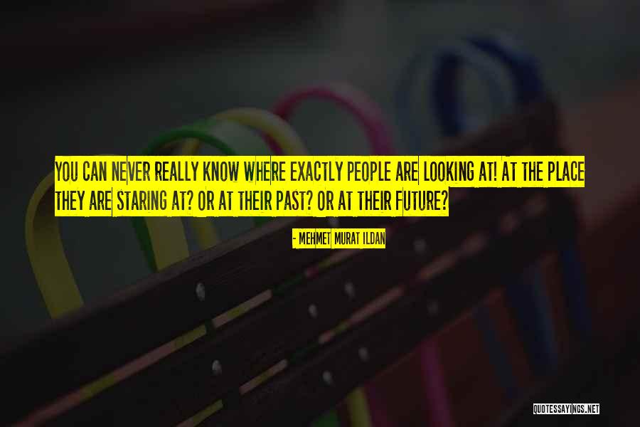 Future And Not Looking Back Quotes By Mehmet Murat Ildan Future And Not Looking Back Quotes By Mehmet Murat Ildan