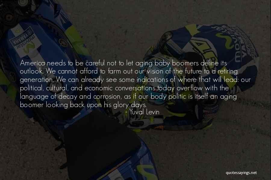 Future And Not Looking Back Quotes By Yuval Levin Future And Not Looking Back Quotes By Yuval Levin