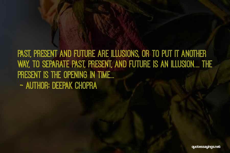 Future And Past Quotes By Deepak Chopra