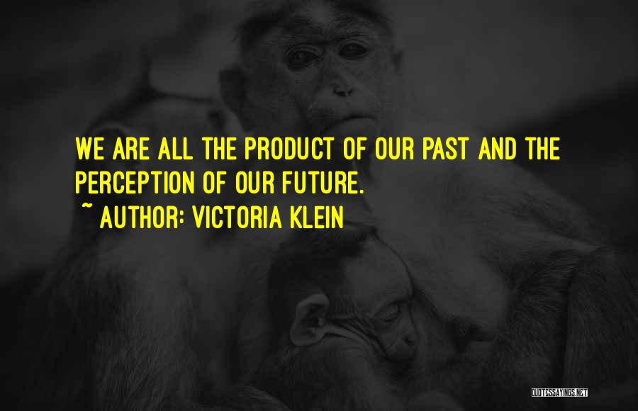 Future And Past Quotes By Victoria Klein