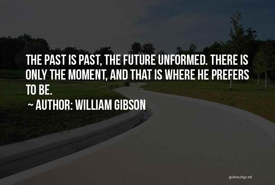 Future And Past Quotes By William Gibson