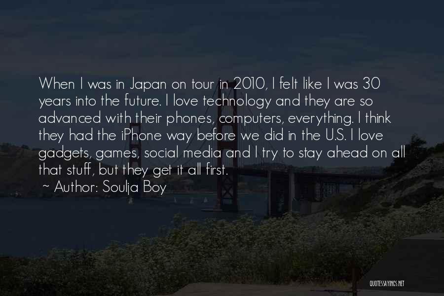 Future And Technology Quotes By Soulja Boy