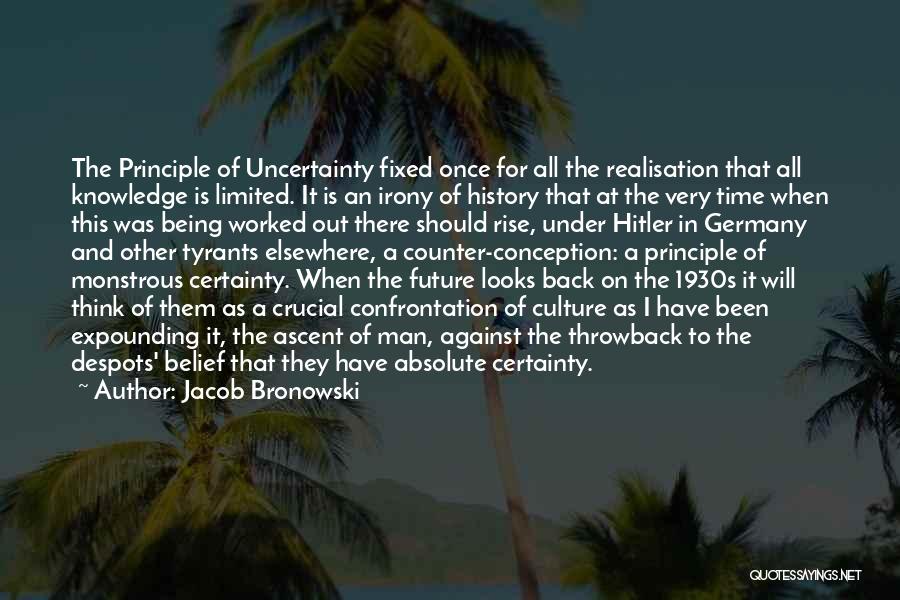 Future And Uncertainty Quotes By Jacob Bronowski