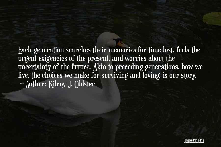 Future And Uncertainty Quotes By Kilroy J. Oldster