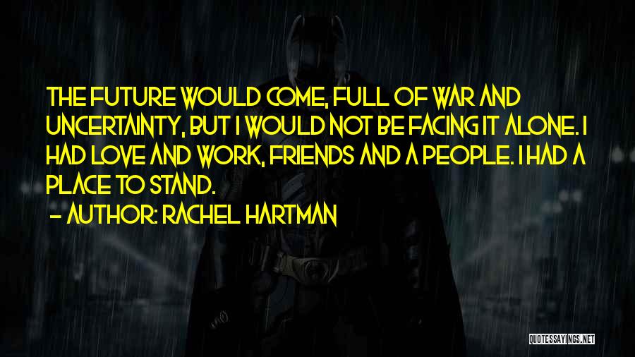Future And Uncertainty Quotes By Rachel Hartman