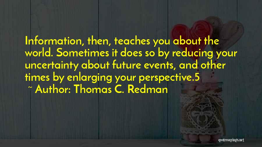 Future And Uncertainty Quotes By Thomas C. Redman