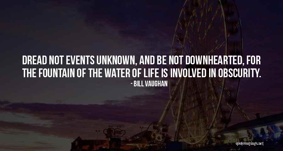 Future And Unknown Quotes By Bill Vaughan
