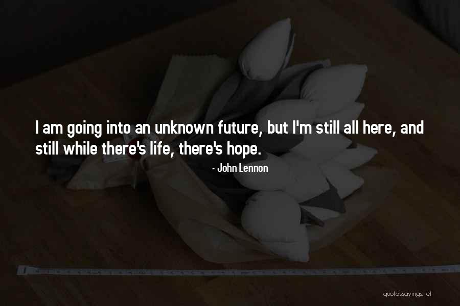 Future And Unknown Quotes By John Lennon