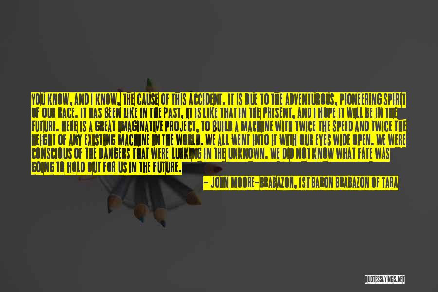 Future And Unknown Quotes By John Moore-Brabazon, 1st Baron Brabazon Of Tara