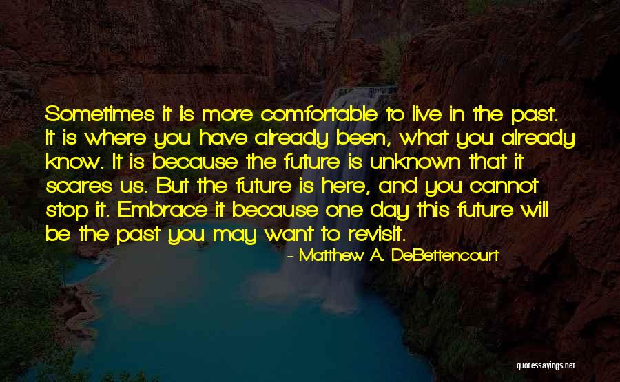 Future And Unknown Quotes By Matthew A. DeBettencourt