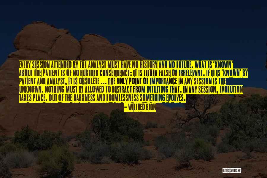 Future And Unknown Quotes By Wilfred Bion