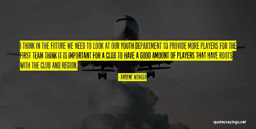 Future And Youth Quotes By Arsene Wenger Future And Youth Quotes By Arsene Wenger