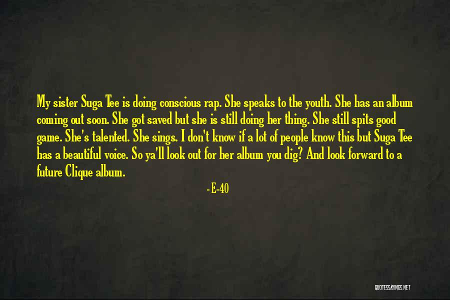 Future And Youth Quotes By E-40 Future And Youth Quotes By E-40