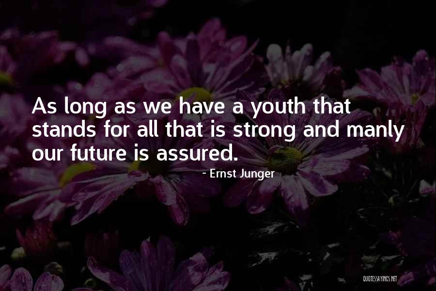 Future And Youth Quotes By Ernst Junger Future And Youth Quotes By Ernst Junger