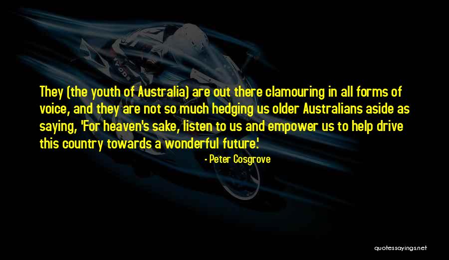 Future And Youth Quotes By Peter Cosgrove Future And Youth Quotes By Peter Cosgrove