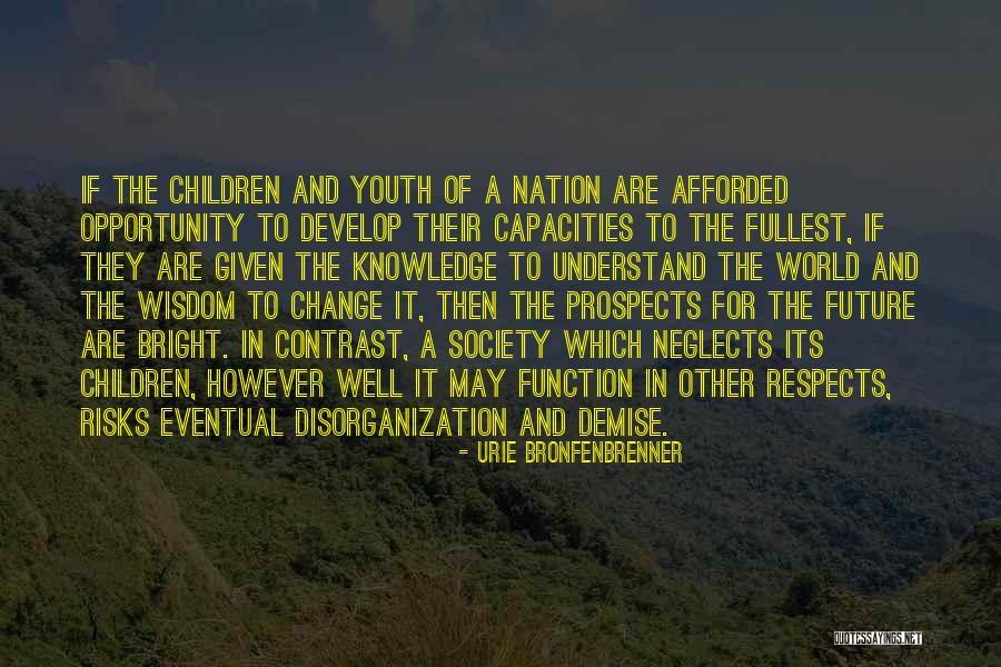 Future And Youth Quotes By Urie Bronfenbrenner Future And Youth Quotes By Urie Bronfenbrenner