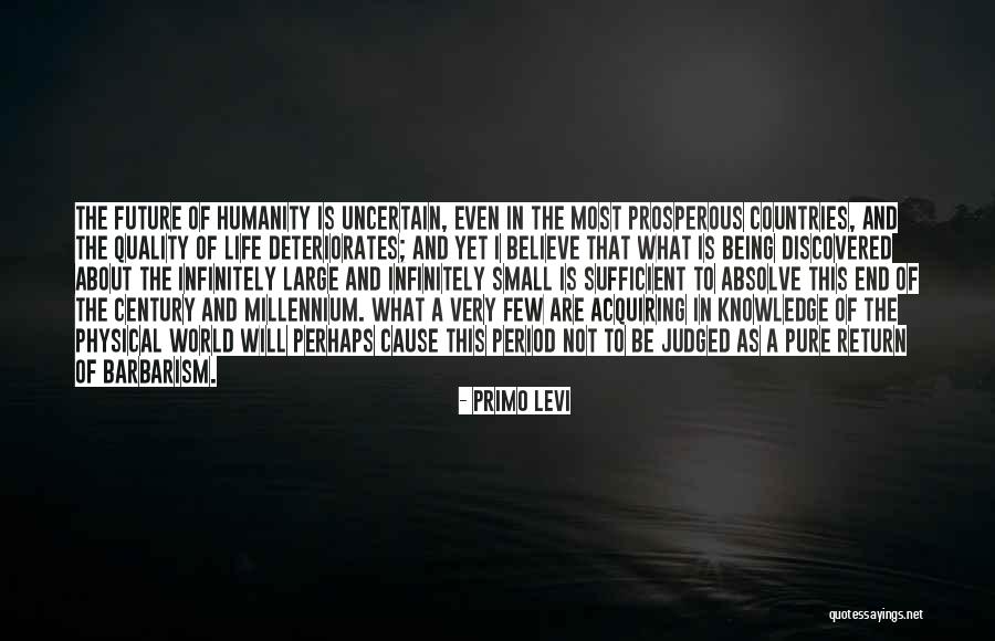 Future Being Uncertain Quotes By Primo Levi Future Being Uncertain Quotes By Primo Levi