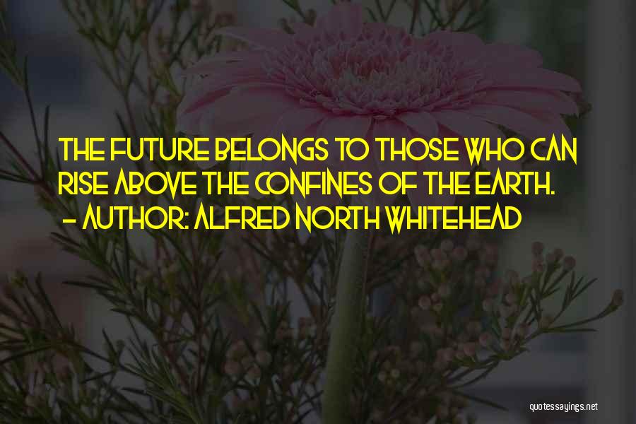 Future Belongs To Quotes By Alfred North Whitehead