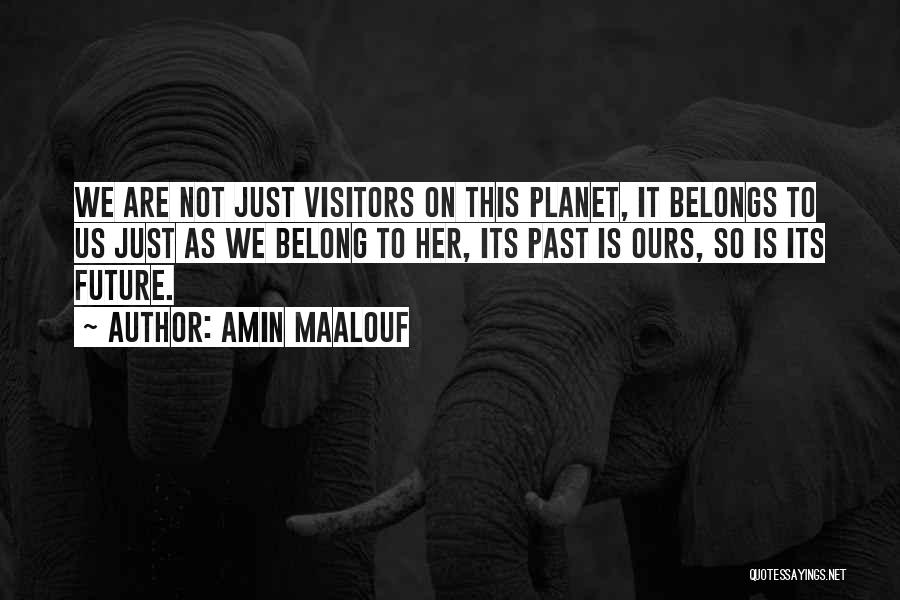 Future Belongs To Quotes By Amin Maalouf