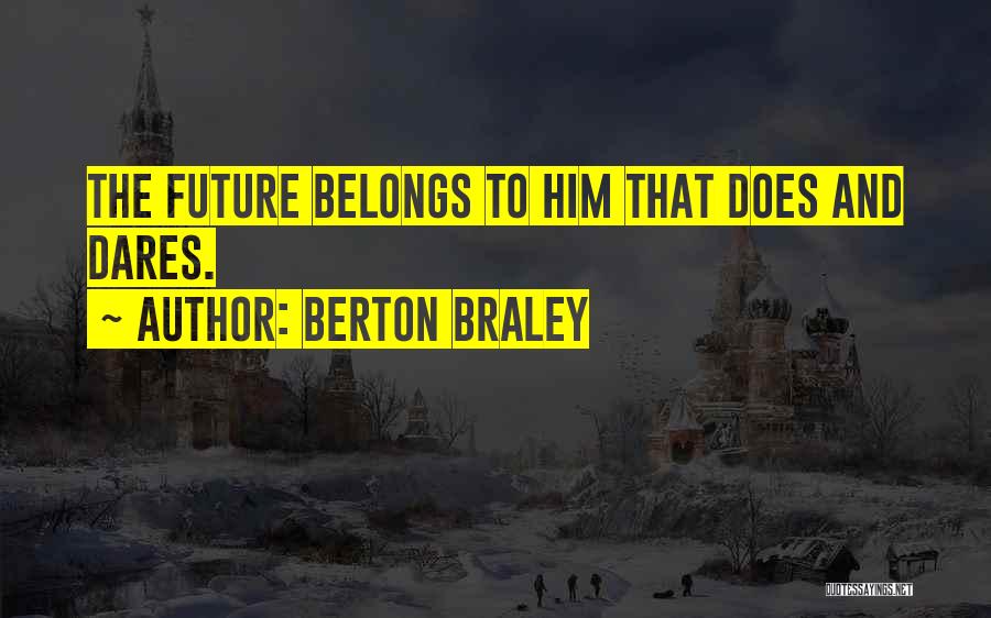 Future Belongs To Quotes By Berton Braley