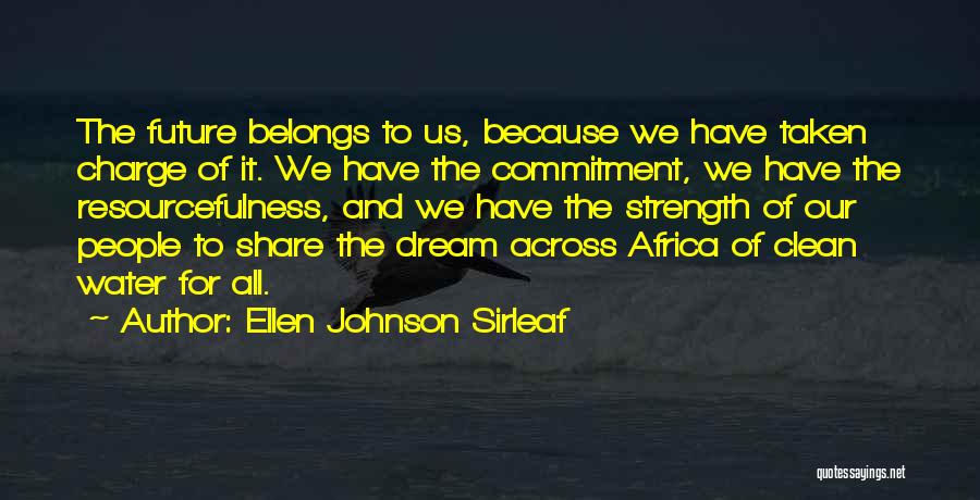 Future Belongs To Quotes By Ellen Johnson Sirleaf