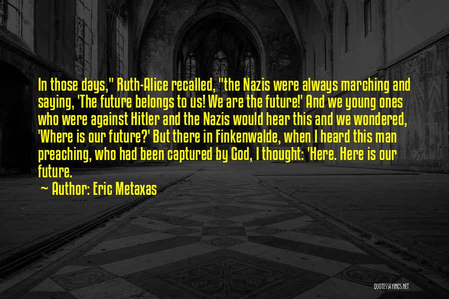 Future Belongs To Quotes By Eric Metaxas
