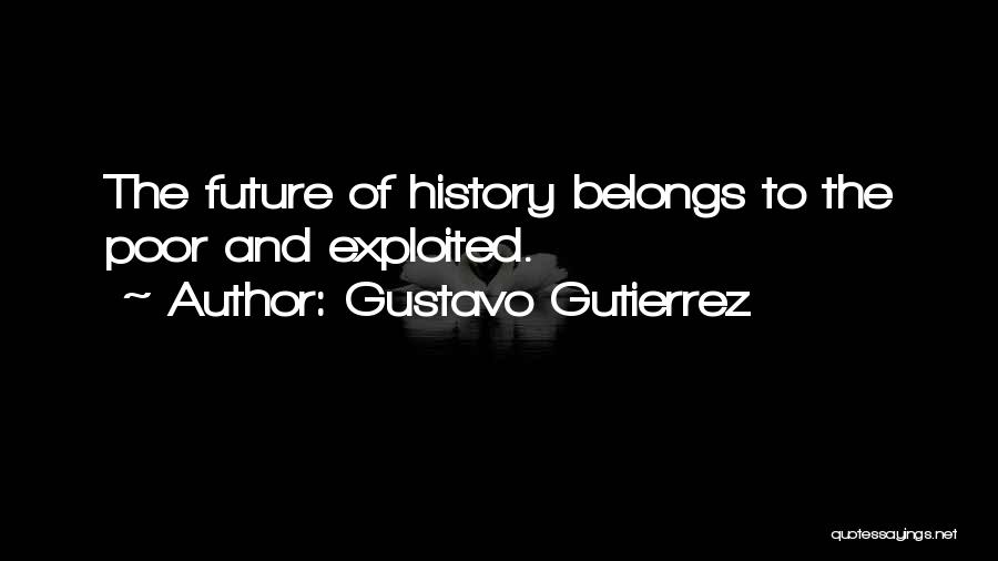 Future Belongs To Quotes By Gustavo Gutierrez