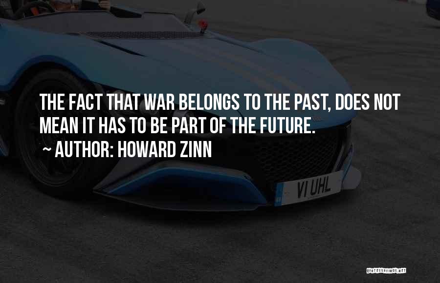 Future Belongs To Quotes By Howard Zinn