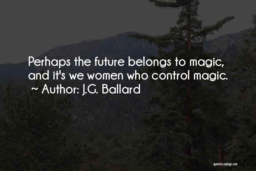 Future Belongs To Quotes By J.G. Ballard