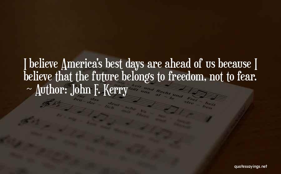 Future Belongs To Quotes By John F. Kerry