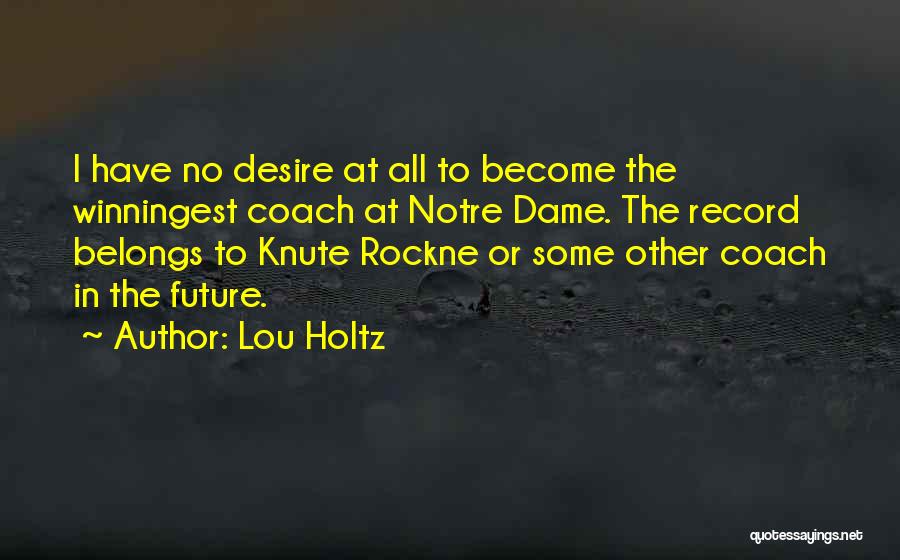 Future Belongs To Quotes By Lou Holtz