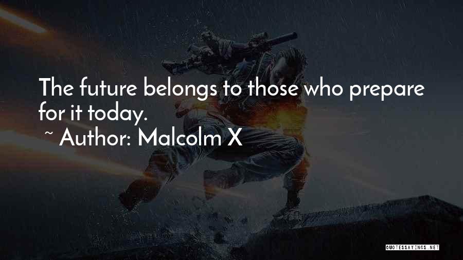 Future Belongs To Quotes By Malcolm X