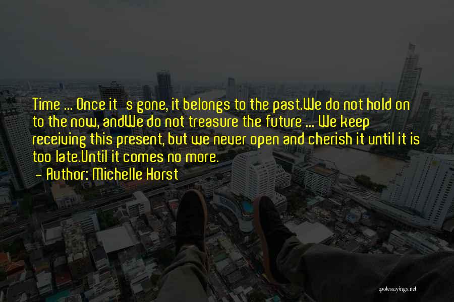 Future Belongs To Quotes By Michelle Horst