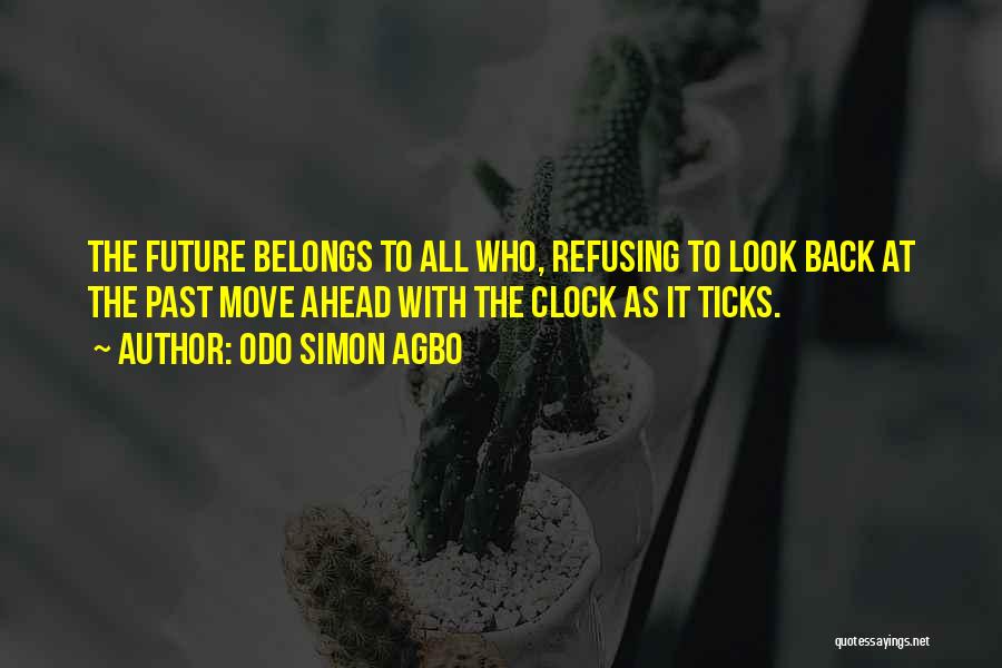 Future Belongs To Quotes By Odo Simon Agbo