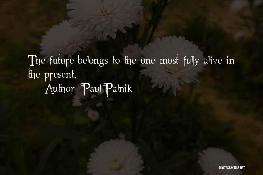 Future Belongs To Quotes By Paul Palnik