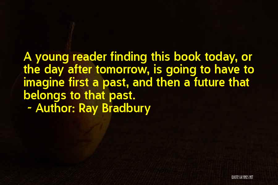 Future Belongs To Quotes By Ray Bradbury