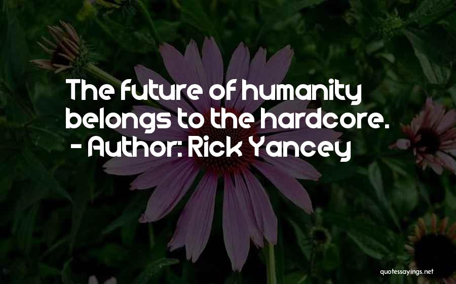 Future Belongs To Quotes By Rick Yancey